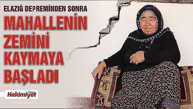 ELAZIĞ DEPREMİNDEN SONRA MAHALLE ZEMİNİ KAYMAYA BAŞLADI 