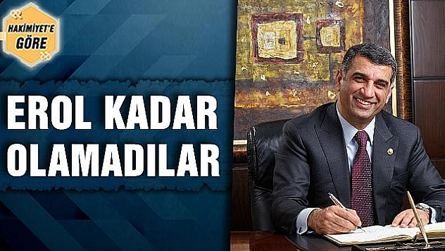 EROL KADAR OLAMADILAR