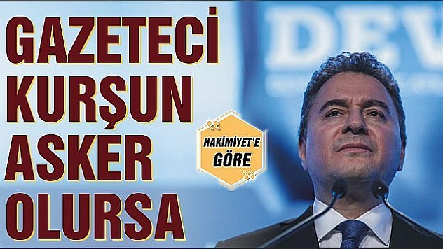 GAZETECİ KURŞUN ASKER OLURSA