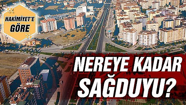 NEREYE KADAR SAĞDUYU?