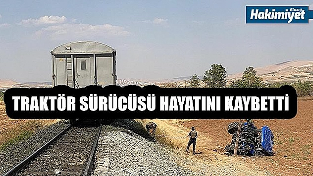 Trenin çarptığı traktörün sürücüsü hayatını kaybetti