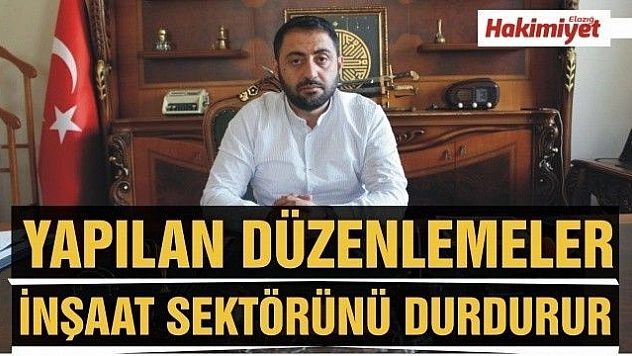 AVCIL: YAPILAN DÜZENLEMELER İNŞAAT SEKTÖRÜNÜ , 250 ALT SEKTÖRÜ VE KENTSEL DÖNÜŞÜMÜ DURDURUR'
