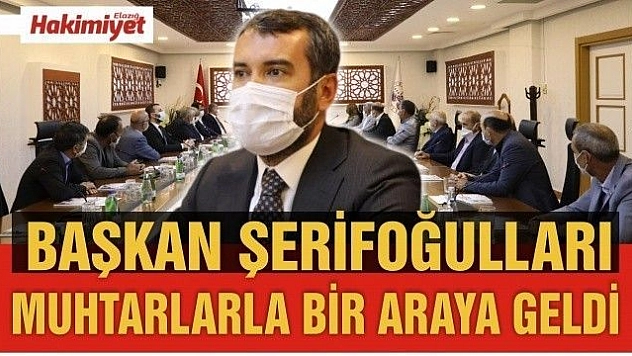 Başkan Şerifoğulları: 'Yönetimdeki En Büyük Çözüm Ortağımız Muhtarlardır'
