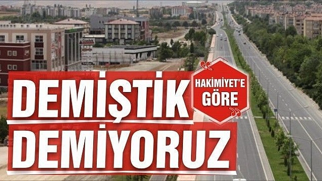 'DEMİŞTİK' DEMİYORUZ