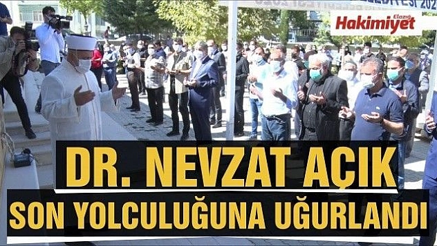 DR. NEVZAT AÇIK SON YOLCULUĞUNA UĞURLANDI