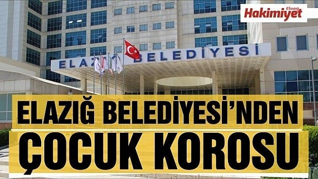Elazığ Belediyesi, Çocuk Korosu Oluşturacak
