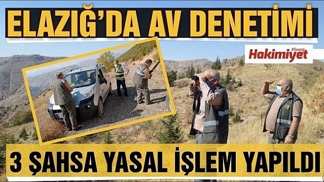 Elazığ'da av denetimi 3 şahsa yasal işlem yapıldı