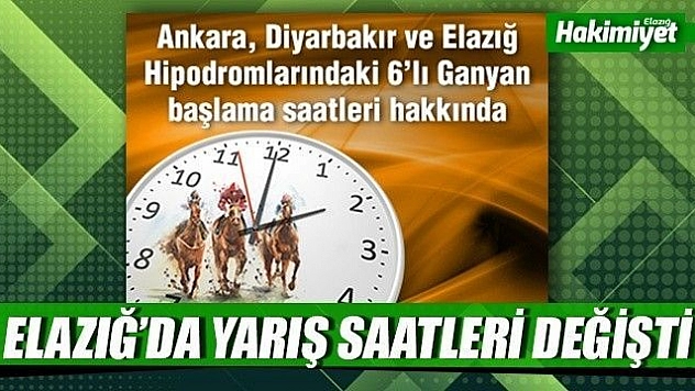 Elazığ'da ganyan başlama saati değişti
