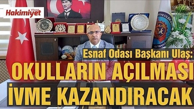 Esnaf Odası Başkanı Ulaş,'Okulların açılması, bir ivme kazandıracak'
