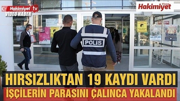 Hırsızlıktan 19 kaydı olan şüpheli, bu kez işçilerin parasını çaldı yakalandı