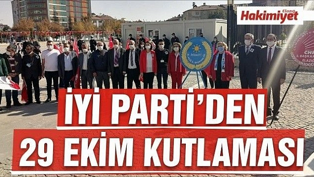 İYİ PARTİ 29 EKİM'İ KUTLADI