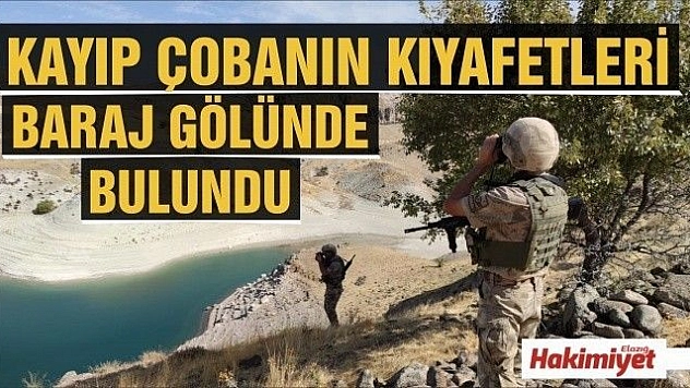Kayıp çobanın kıyafetleri baraj gölü kenarında bulundu