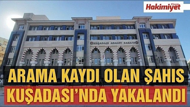Kuşadası'nda aranan iki kişi yakalandı