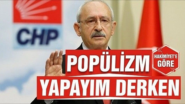 POPÜLİZM YAPAYIM DERKEN..