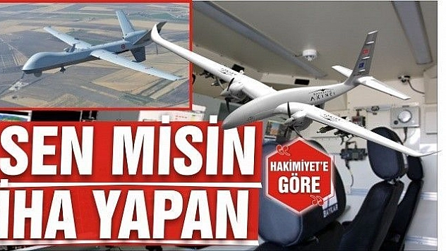 SEN MİSİN İHA YAPAN!..