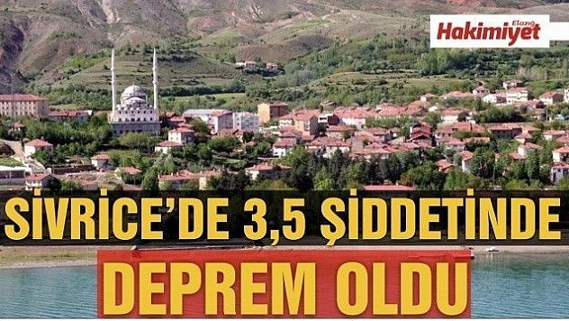 Sivrice yine sallandı: 3,5