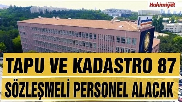 TAPU VE KADASTRO 87 SÖZLEŞMELİ PERSONEL ALACAK