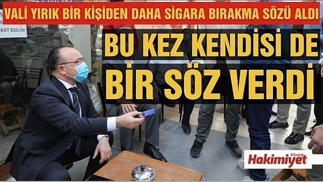 VALİ ERKAYA YIRIK VATANDAŞTAN SİGARAYI BIRAKMA SÖZÜ ALDI