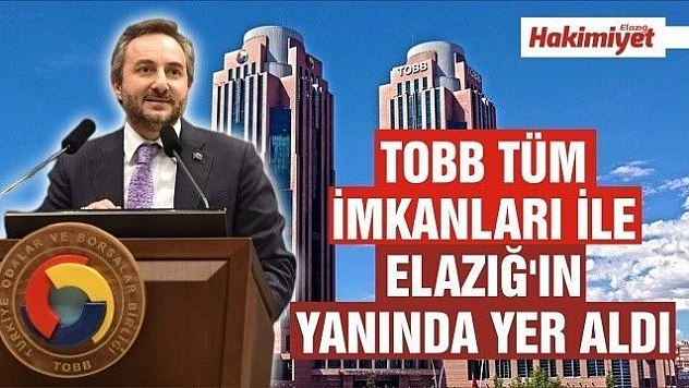 24 Ocak Depreminin Ardından TOBB Tüm İmkanları İle Elazığ'ın Yanında Yer Aldı 