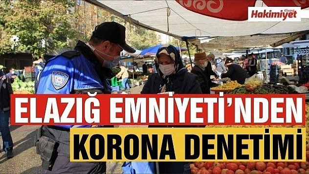 Elazığ'da polisten Covid-19 denetimi