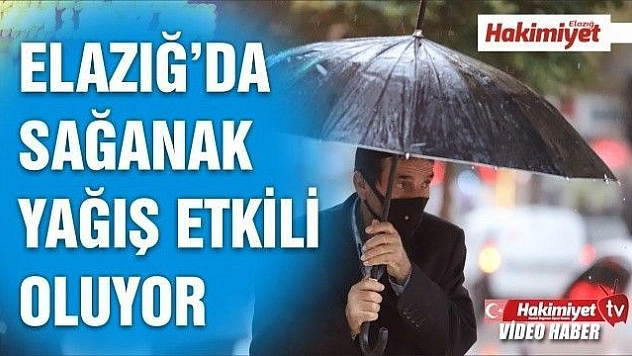 Elazığ'da sağanak yağış etkili oluyor