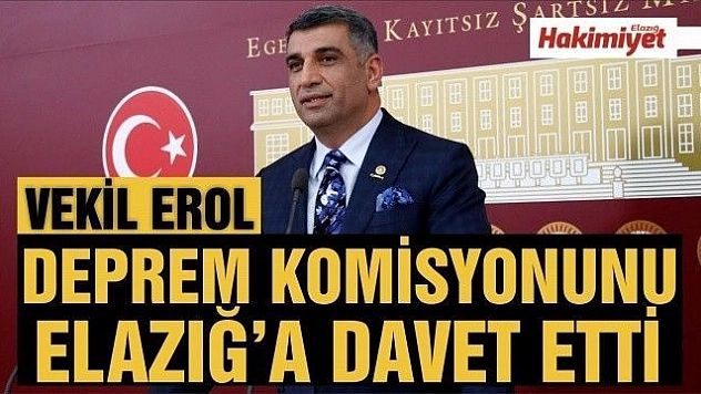 EROL, DEPREM KOMİSYONUNU ELAZIĞ'A DAVET ETTİ