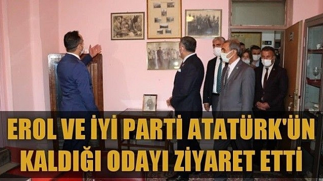 EROL VE İYİ PARTİ ATATÜRK'ÜN KALDIĞI ODAYI ZİYARET ETTİ