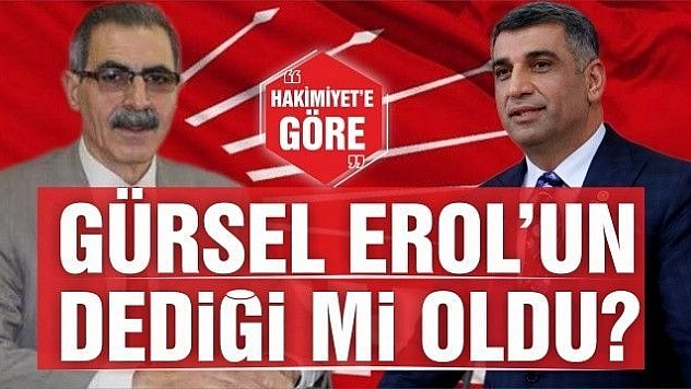 GÜRSEL EROL'UN DEDİĞİ Mİ OLDU?