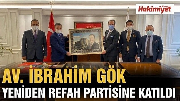 İBRAHİM GÖK,YENİDEN REFAH PARTİSİNE KATILDI
