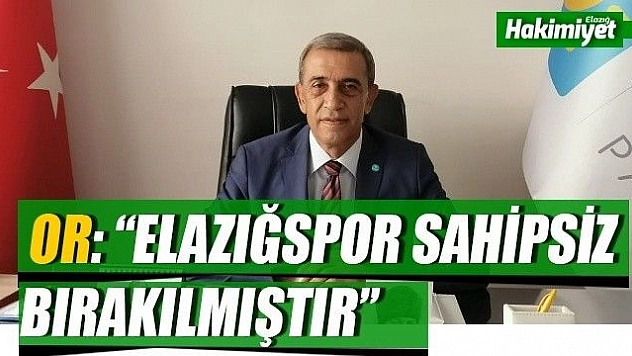 Or: 'Elazığspor sahipsiz bırakılmıştır'