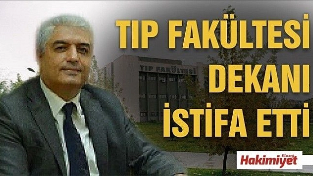 TIP FAKÜLTESİ DEKANI İSTİFA ETTİ