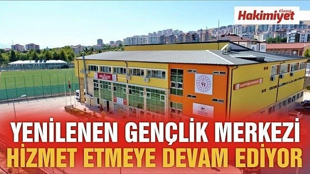 YENİLENEN GENÇLİK MERKEZİ HİZMET ETMEYE DEVAM EDİYOR 