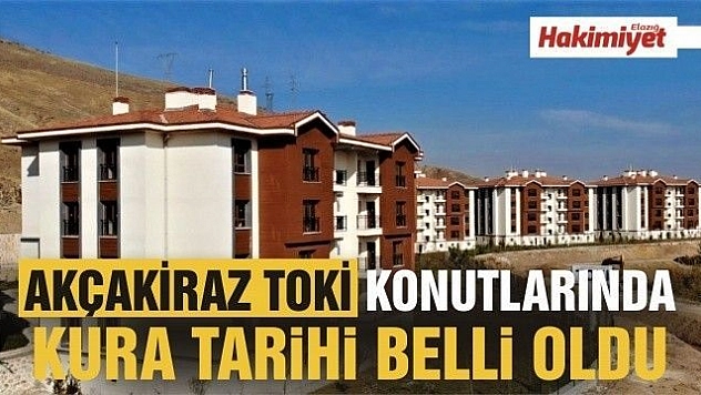 Akçakiraz TOKİ konutlarında kura tarihi belli oldu