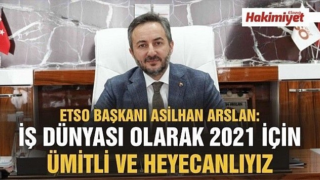 Arslan: 'İş dünyası olarak 2021 için ümitli ve heyecanlıyız'