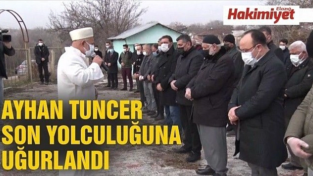Ayhan Tuncer son yolculuğuna uğurlandı