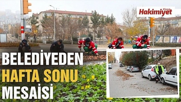 BELEDİYEDEN HAFTA SONU MESAİSİ
