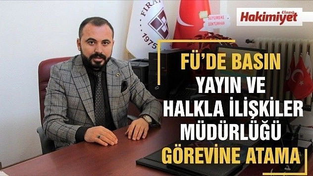 FIRAT ÜNİVERSİTESİ'NDE, BASIN YAYIN VE HALKLA İLİŞKİLER MÜDÜRLÜĞÜ GÖREVİNE ATAMA