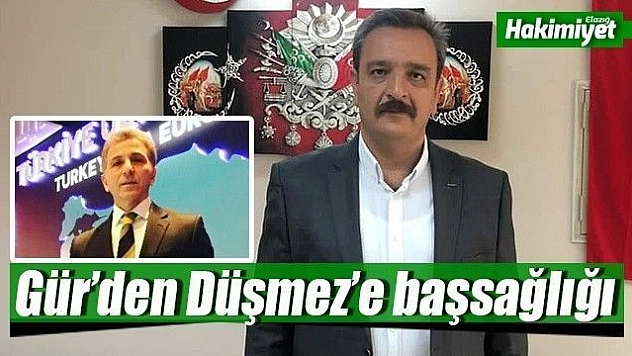 Gür'den Düşmez'e başsağlığı