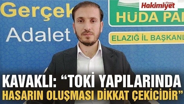 KAVAKLI: 'TOKİ yapılarında hasarın oluşması dikkat çekicidir'