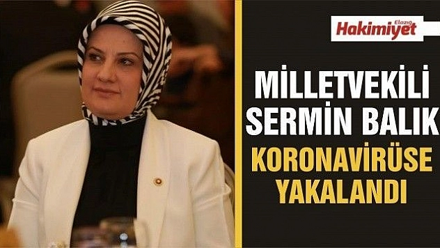 Milletvekili Sermin Balık koronavirüse yakalandı