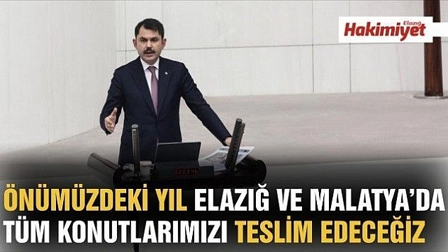 ÖNÜMÜZDEKİ YIL ELAZIĞ VE MALATYA'DA  TÜM KONUTLARIMIZI TESLİM EDECEĞİZ