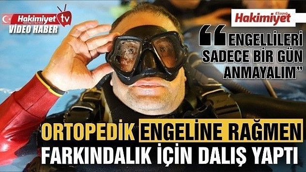 Ortopedik engeline rağmen farkındalık için dalış yaptı