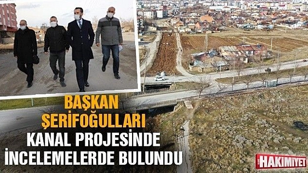 Başkan Şerifoğulları, Kanal Boyu Bulvar ve Rekreasyon Projesine İlişkin İncelemelerde Bulundu