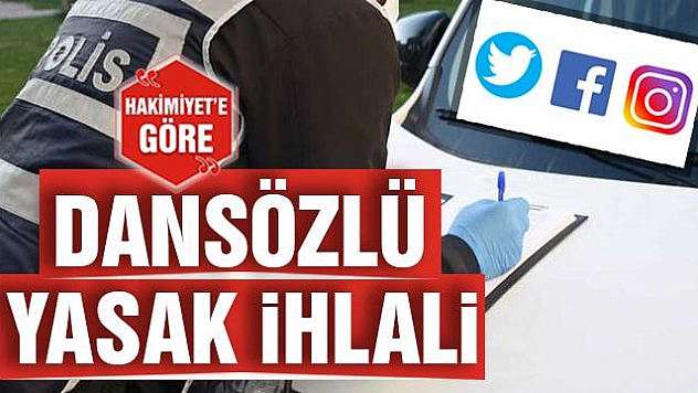 DANSÖZLÜ YASAK İHLALİ