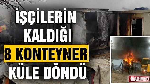 Elazığ'da işçilerin kaldığı 8 konteyner yanarak küle döndü