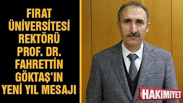 FIRAT ÜNİVERSİTESİ REKTÖRÜ PROF. DR. FAHRETTİN GÖKTAŞ'IN  YENİ YIL MESAJI 