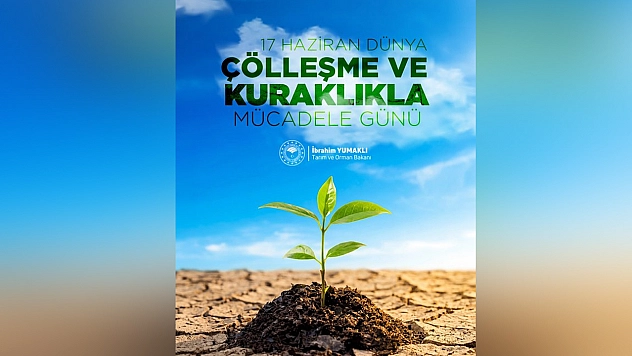 Çölleşme ve kuraklığa karşı yeşil Türkiye vurgusu