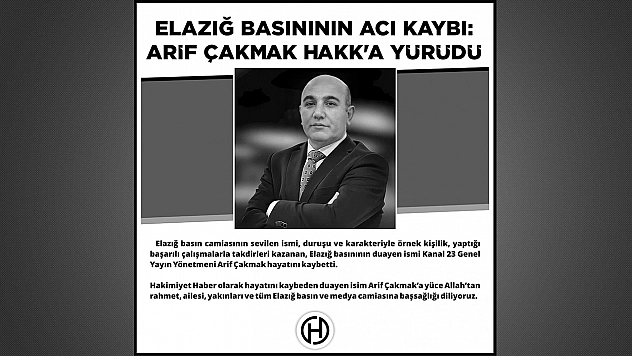 Elazığ Basının Acı Kaybı: Arif Çakmak, Hakk'a Yürüdü