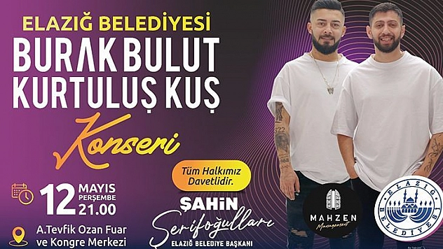 Elazığ Belediyesi Burak Bulut ve Kurtuluş Kuş'u Elazığlılarla Buluşturuyor
