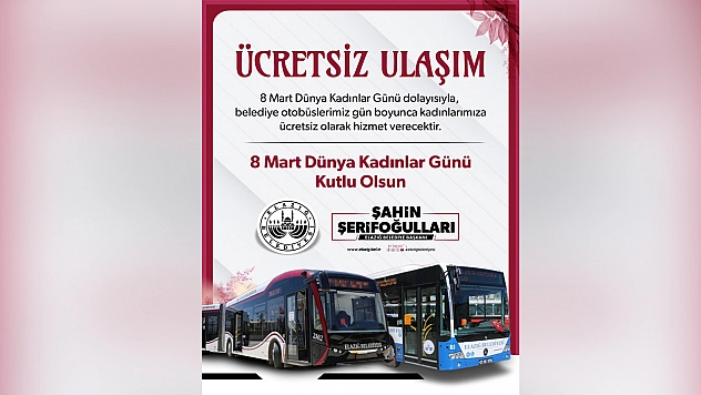 Elazığ'da 8 Mart'ta Kadınlara Belediye Otobüsleri ücretsiz